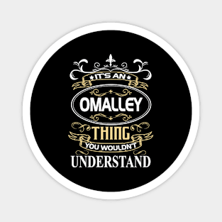 Omalley Name Shirt It's An Omalley Thing You Wouldn't Understand Magnet